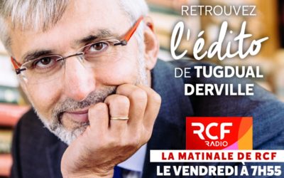 Bioéthique et questions de société : l'Edito hebdomadaire de Tugdual Derville sur RCF