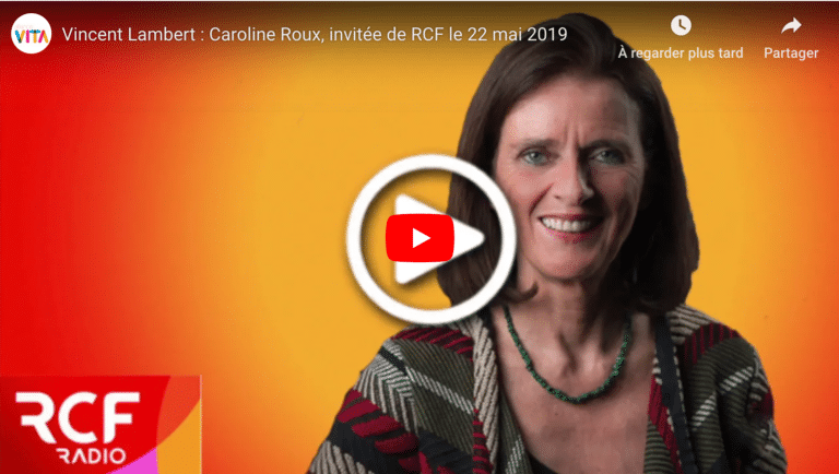 Vincent Lambert : Caroline Roux, invitée de RCF le 22 mai 2019