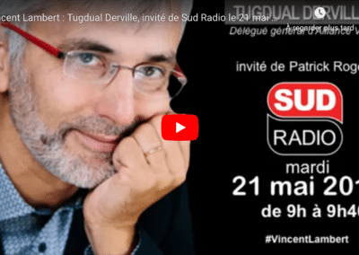 Vincent Lambert : Tugdual Derville, invité de Sud Radio le 21 mai 2019