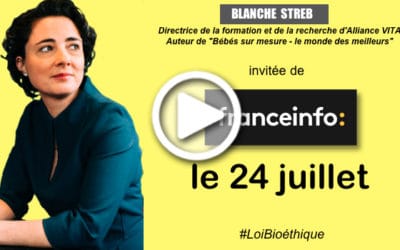Loi bioéthique : Blanche Streb, invitée de France Info le 24 juillet 2019