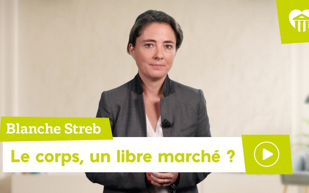 Université de la vie 2022 - la liberté pour quoi faire ? 9 le corps, un libre marché ? – blanche streb