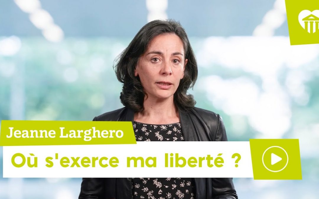 Université de la vie 2022 - la liberté pour quoi faire ? 3 où s’exerce ma liberté ? – jeanne larghero