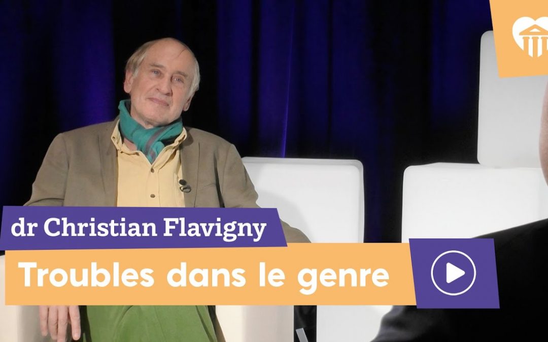Université de la vie 2022 - la liberté pour quoi faire ? 5 troubles dans le genre – christian flavigny