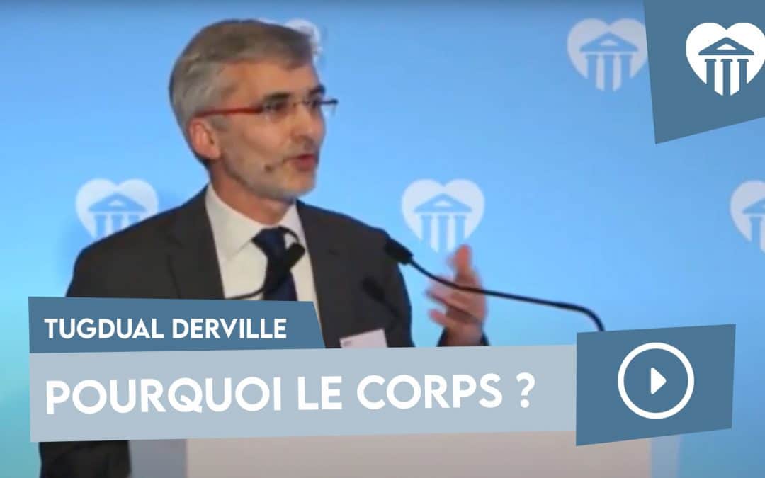 Pourquoi le corps ? Tugdual derville