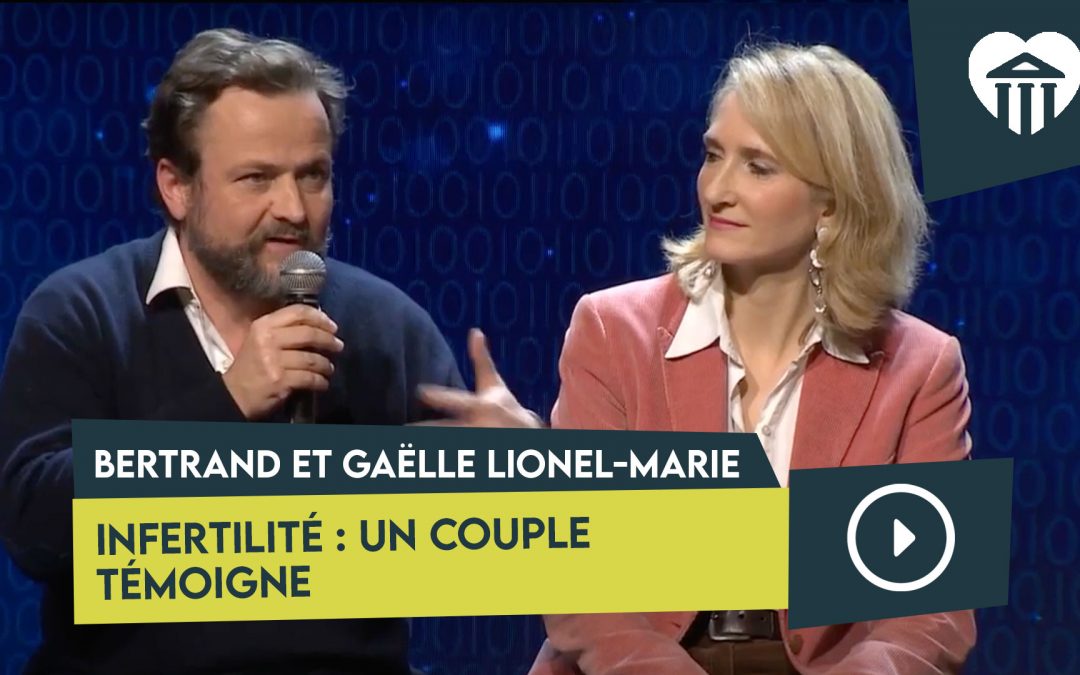 infertilité : témoignage d&rsquo;un couple – bertrand et gaëlle lionel-marie