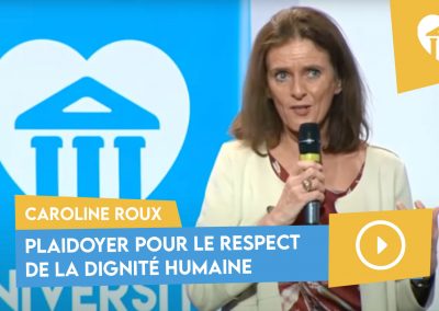 Plaidoyer pour le respect de la dignité humaine – Caroline Roux