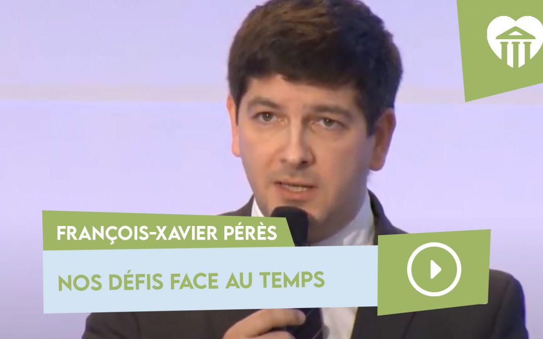 nos défis face au temps – françois-xavier pérès