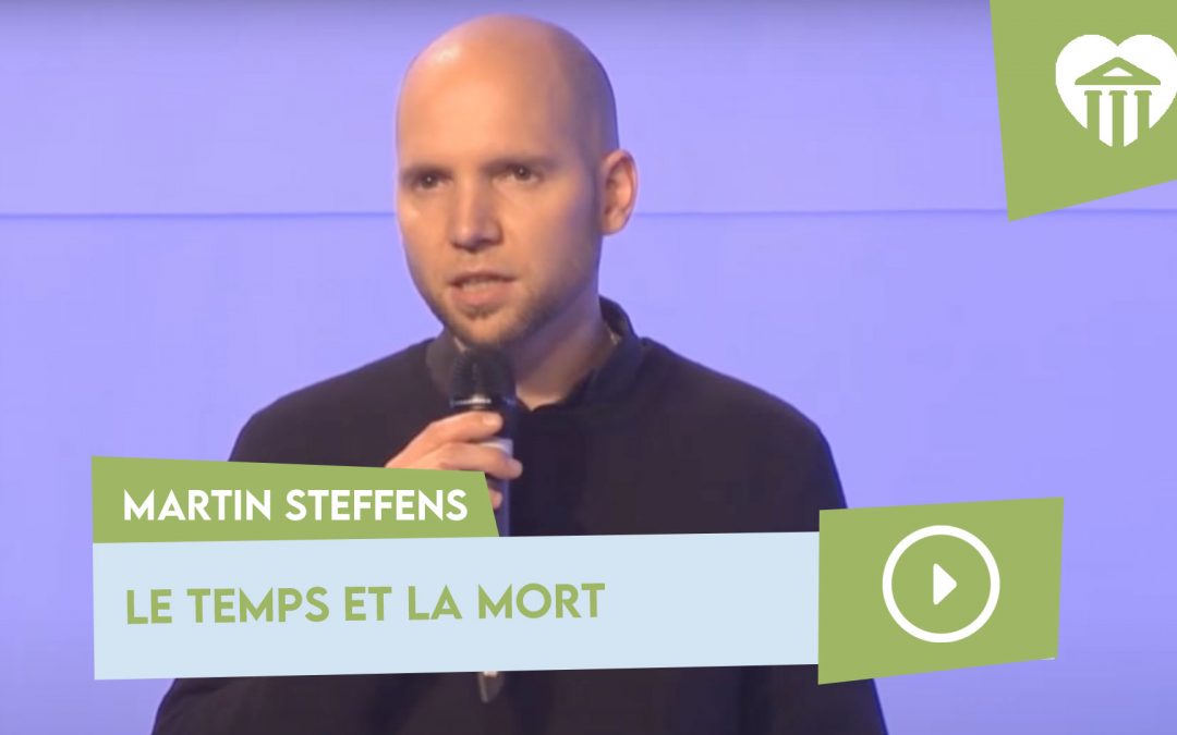 Université de la vie 2018 - Que faire du temps ? 7 le temps et la mort – martin steffens