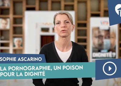 La pornographie : un poison pour la dignité – Sophie Ascarino
