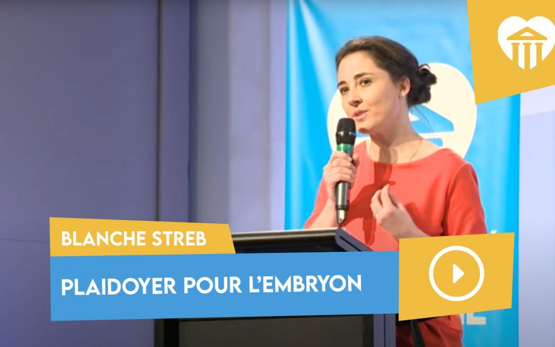 Université de la vie 2017 - fonder la biopolitique 5 plaidoyer pour l’embryon – blanche streb