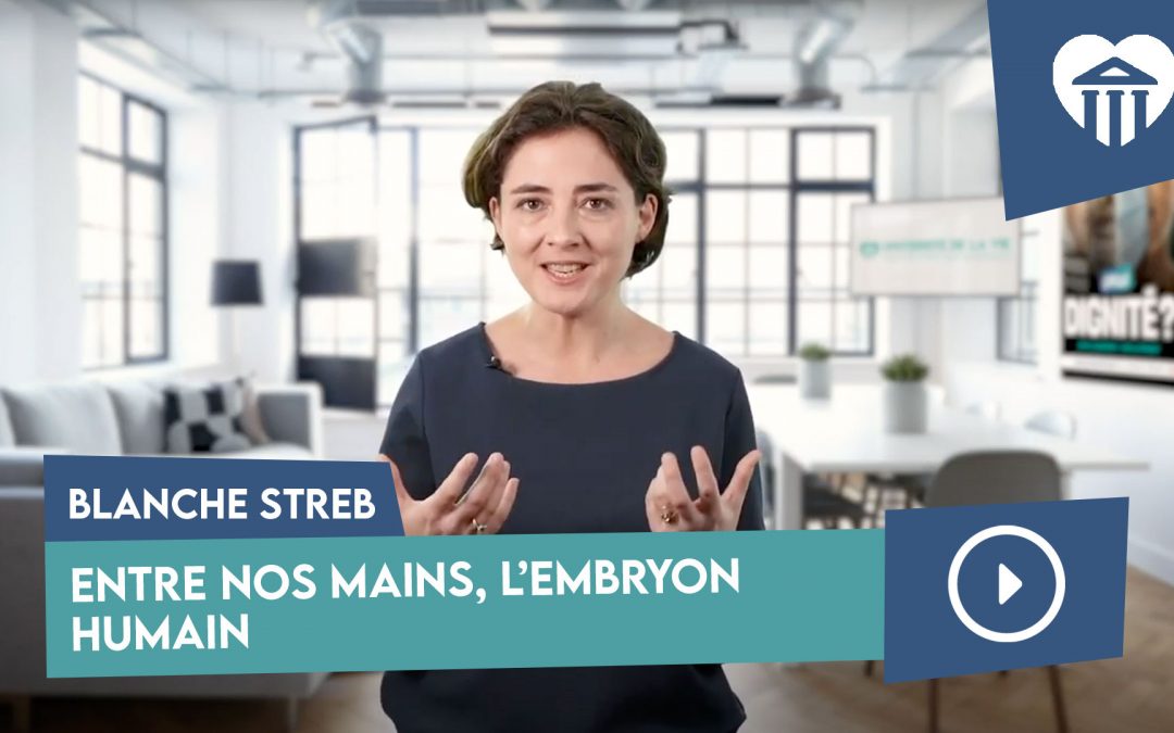Entre nos mains, l’embryon humain – Blanche Streb