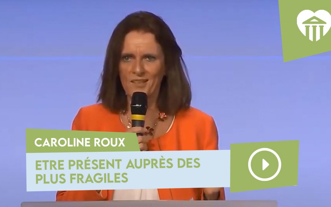 être présent auprès des plus fragiles – caroline roux