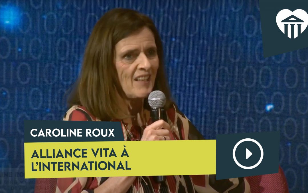 Université de la vie 2019 - La vie à quel prix ? 11 alliance vita à l’international – caroline roux