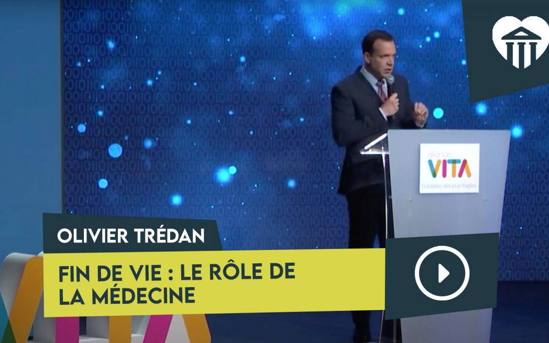 Université de la vie 2019 - La vie à quel prix ? 5 fin de vie : le rôle de la médecine – olivier trédan