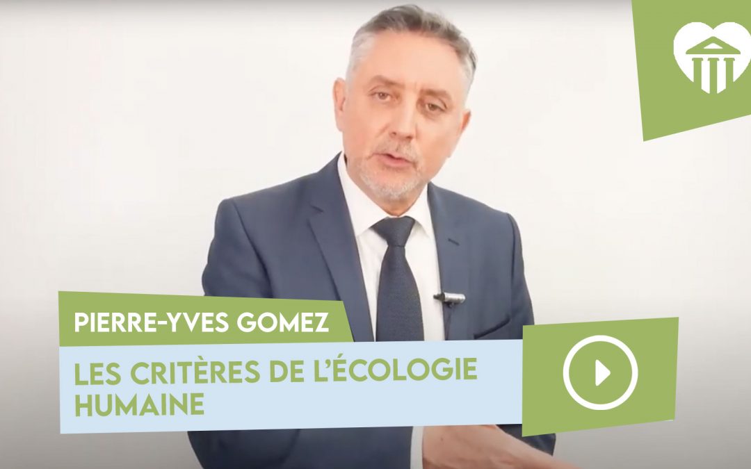 les critères de l&rsquo;écologie humaine – pierre-yves gomez