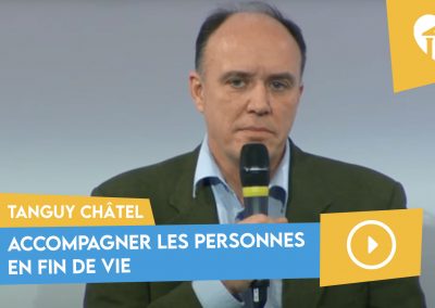 Accompagner les personnes en fin de vie – Tanguy Châtel