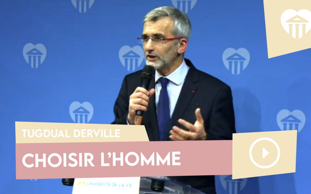 Université de la vie 2016 - panser la société 11 choisir l’homme – tugdual derville
