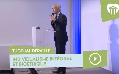 Individualisme intégral et bioéthique – Tugdual Derville