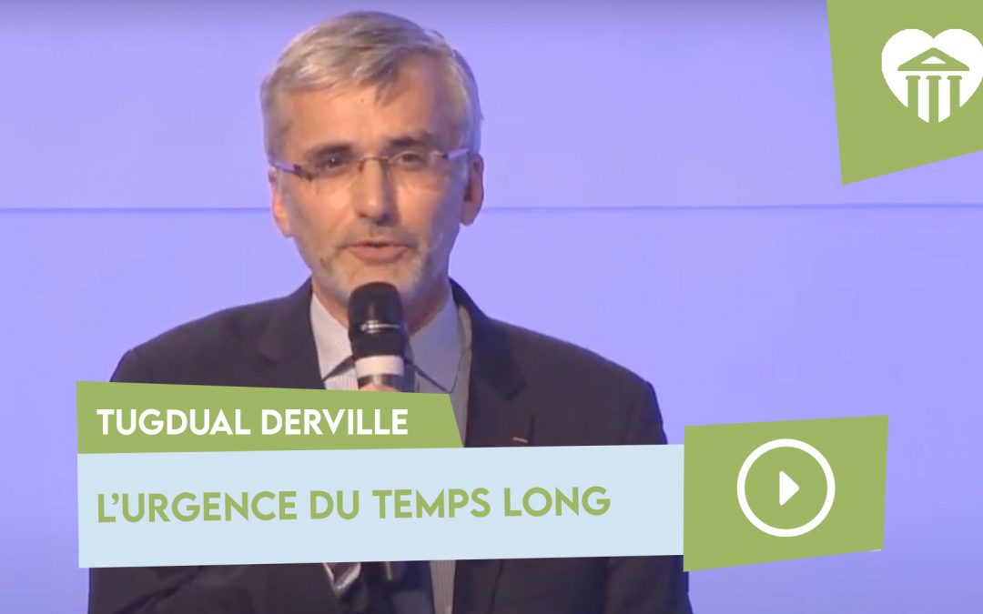 Université de la vie 2018 - Que faire du temps ? 11 l’urgence du temps long – tugdual derville