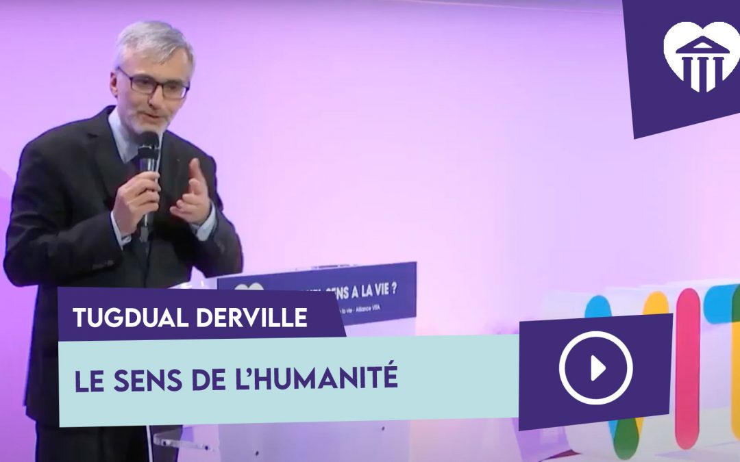 le sens de l&rsquo;humanité – tugdual derville