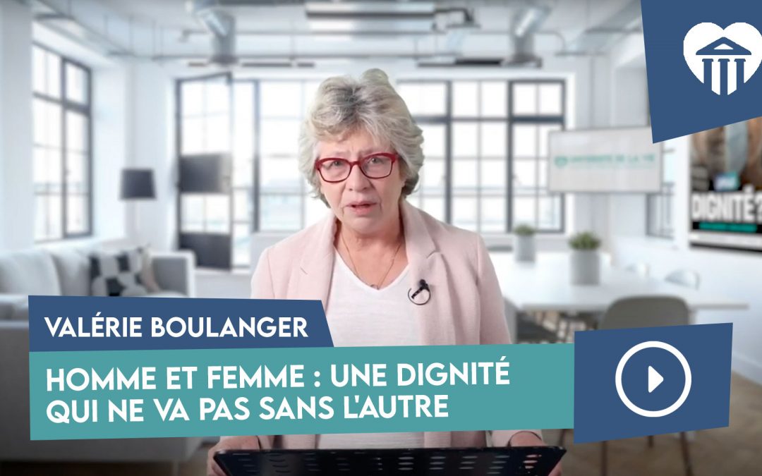 homme et femme : une dignité qui ne va pas sans l&rsquo;autre – valérie boulanger