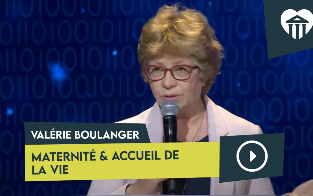 Université de la vie 2019 - La vie à quel prix ? 12 maternité et accueil de la vie – valérie boulanger