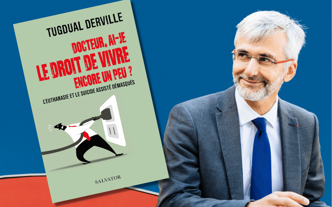 [CP] – Docteur, ai-je le droit de vivre encore un peu ?  L’euthanasie et le suicide assisté démasqués
