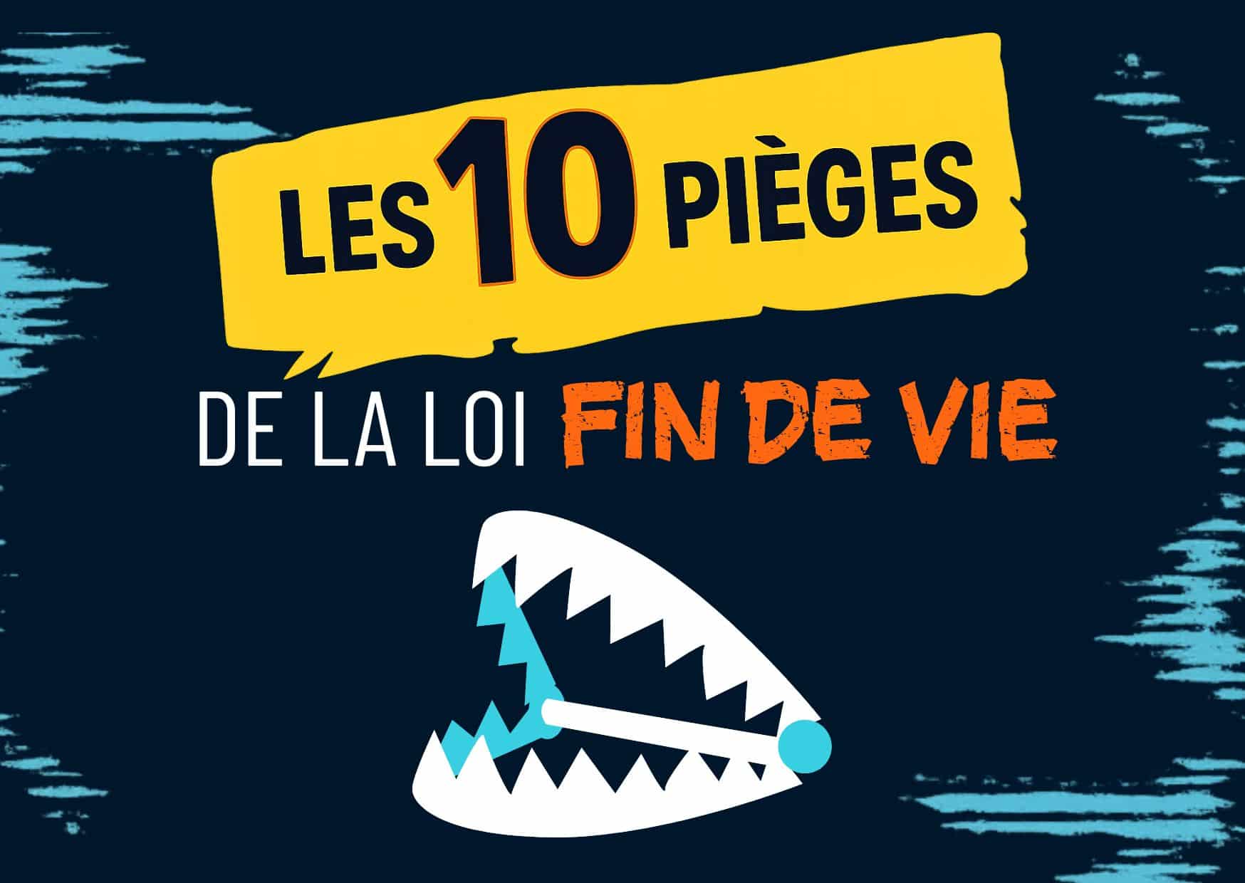 les 10 pièges de la loi fin de vie