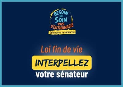 besoin de soin, pas d’euthanasie : interpeller les sénateurs