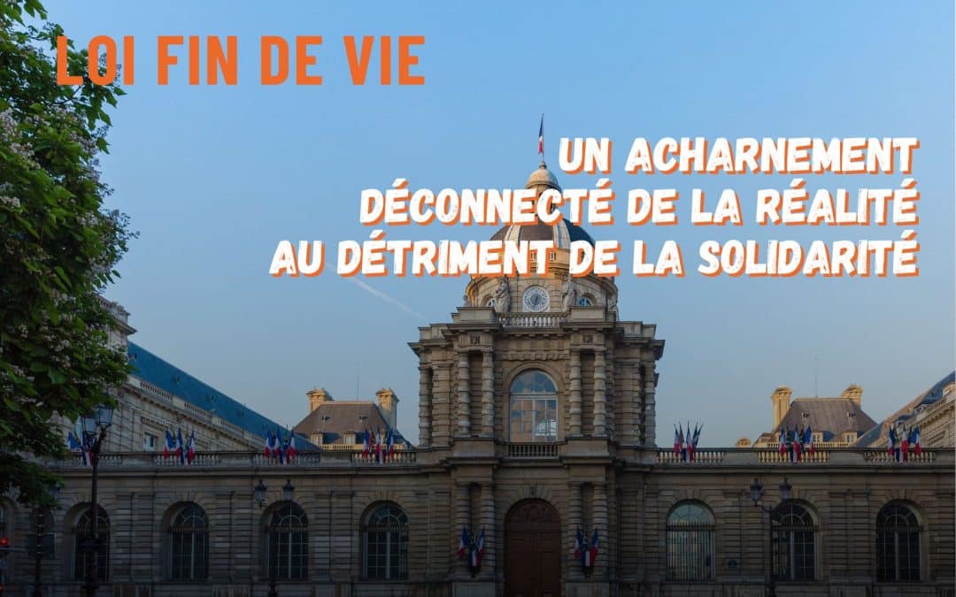 [CP] – Loi fin de vie : un acharnement déconnecté de la réalité au détriment de la solidarité