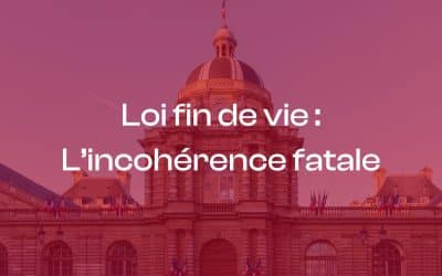 [cp] – loi fin de vie : l’incohérence fatale