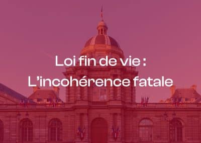 [cp] – loi fin de vie : l’incohérence fatale