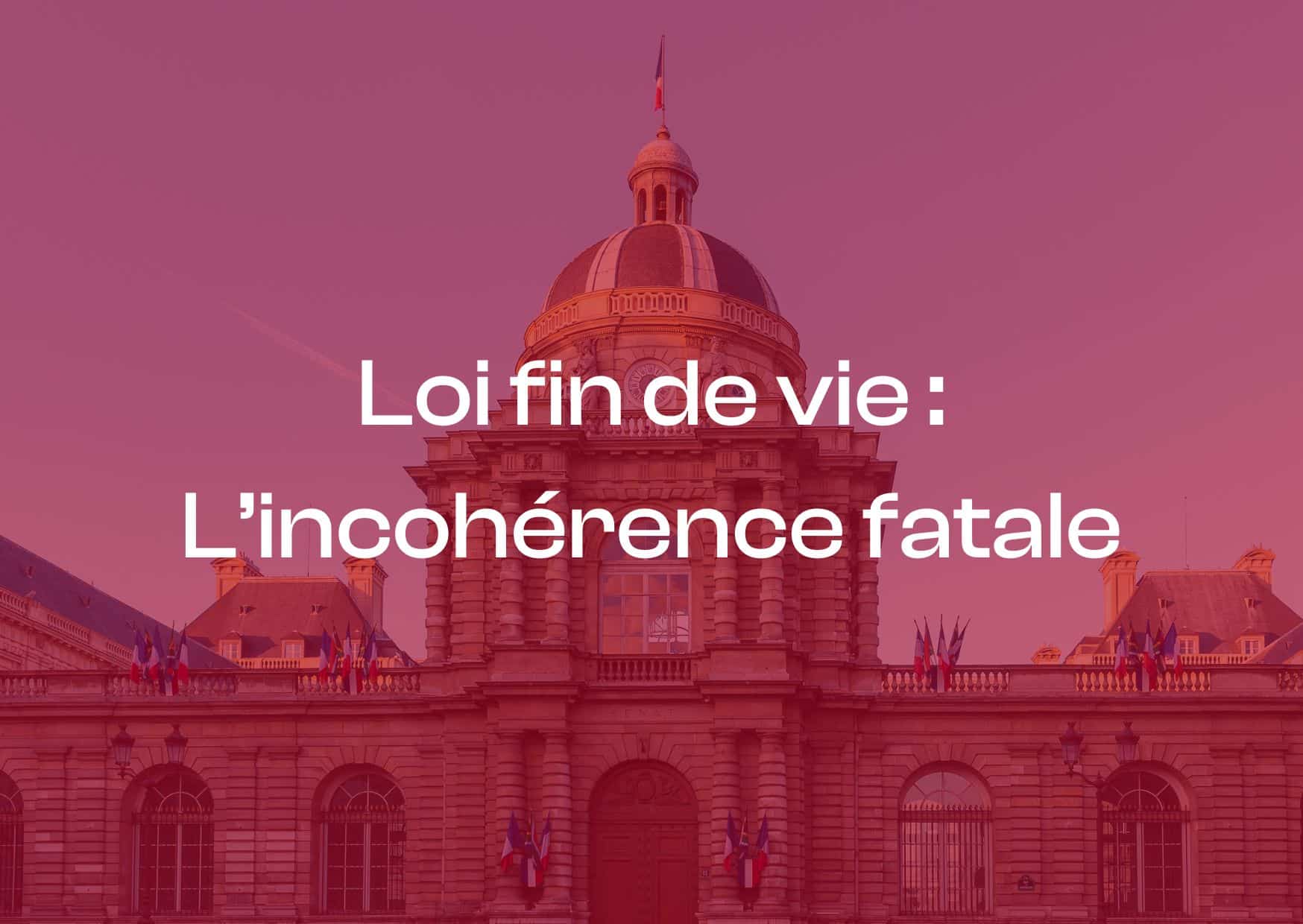 loi fin de vie l'incohérence fatale